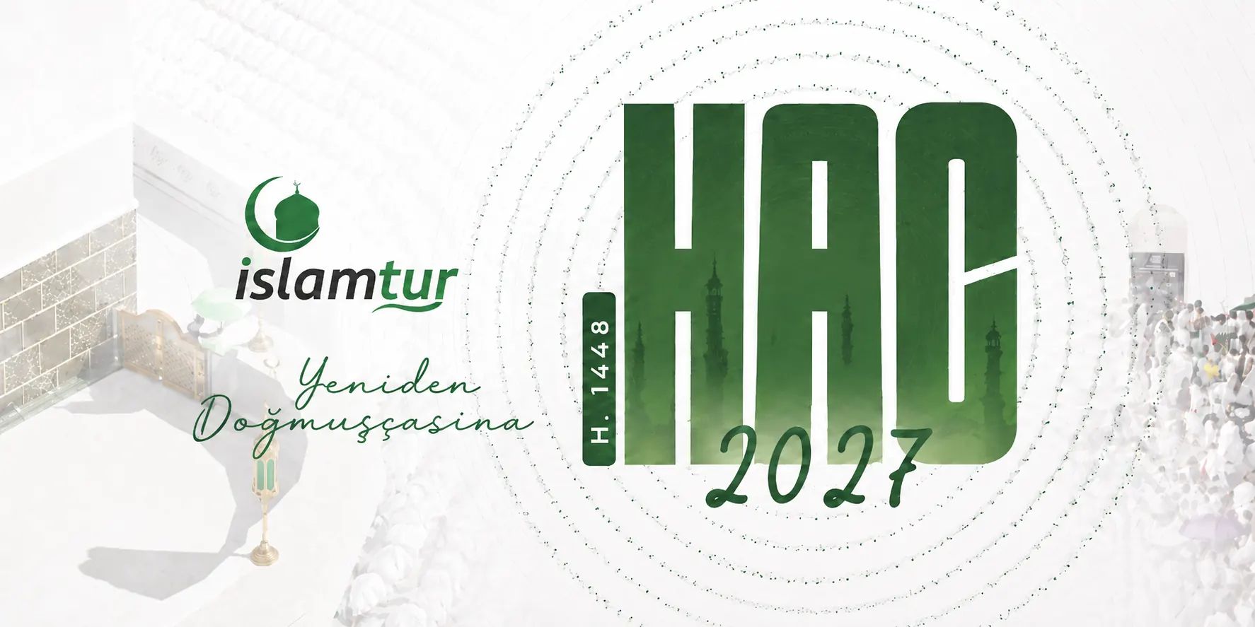 İslamtur Hac 2027 — Yeniden Doğmuşçasına